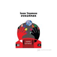İNSAN YAŞAMINA DOKUNMAK - AHMET KATIKSIZ