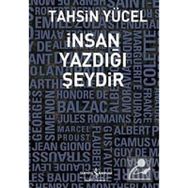 İNSAN YAZDIĞI ŞEYDİR - TAHSIN YÜCEL