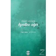İnsan Yüreği Kendine Ağır / Recep Yılmaz