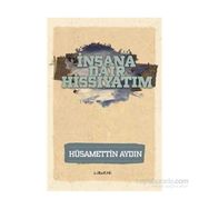 İnsana Dair Hissiyatım - Hüsamettin Aydın