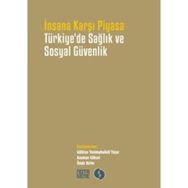 İnsana Karşı Piyasa Türkiye’de Sağlık ve Sosyal Güvenlik - kollektif