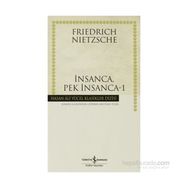 İNSANCA, PEK İNSANCA 1 - FRIEDRICH WILHELM NIETZSCHE