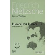 İNSANCA PEK İNSANCA 2 - FRIEDRICH WILHELM NIETZSCHE