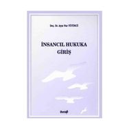 İnsancıl Hukuka Giriş - Ayşe Nur Tütüncü