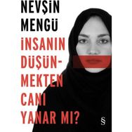 İnsanın Düşünmekten Canı Yanar mı? - Nevşin Mengü