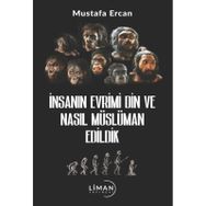 İnsanın Evrimi Din ve Nasıl Müslüman Edildik Mustafa Ercan Liman Yayınları