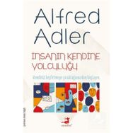 İnsanın Kendine Yolculuğu - Alfred Adler