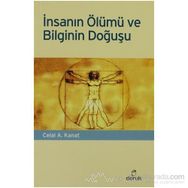 İNSANIN ÖLÜMÜ VE BILGININ DOĞUŞU - CELAL A. KANAT