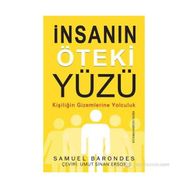 İNSANIN ÖTEKI YÜZÜ KIŞILIĞIN GIZEMLERINE YOLCULUK - SAMUEL BARONDES