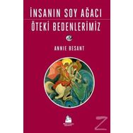 İnsanın Soy Ağacı Öteki Bedenlerimiz - Annie Besant