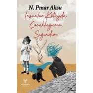 İnsanlar Kötüydü Çocukluğuma Sığındım - N. Pınar Aksu