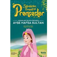 İnsanları Seven Prenses Ayşe Hafsa Sultan Çelik Yayınevi