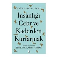 İnsanlığı Cebr ve Kaderden Kurtarmak Ebû`l Hasan El-Âmiri Kapı Yayınları