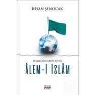 İnsanlığın Umut Kıtası Alemi İslam - İhsan Şenocak