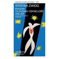 İnsanlığın Yıldızının Yükseldiği Anlar - Stefan Zweig