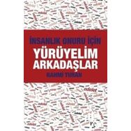 İnsanlık Onuru İçin Yürüyelim Arkadaşlar - Rahmi Turan