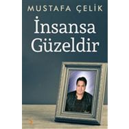 İnsansa Güzeldir - Mustafa Çelik