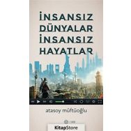 İnsansız Dünyalar İnsansız Hayatlar - Atasoy Müftüoğlu