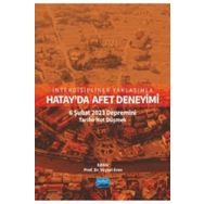 İnterdisipliner Yaklaşımla Hatayda Afet Deneyimi 6 Şubat 2023 Depremini Tarihe Not Düşmek Nobel Akademik Yayıncılık