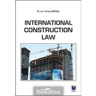 International Construction Law - Tunay Köksal