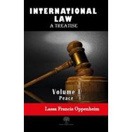 International Law - A Treatise - Volume 1 - Lassa Francis Oppenheim