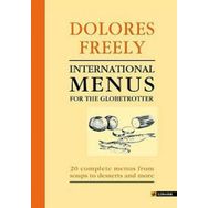 INTERNATIONAL MENUS FOR THE GLOBETROTTER - DOLORES FREELY