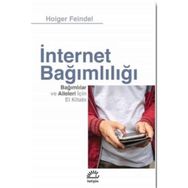 İnternet Bağımlılığı Bağımlılar Ve Aileleri İçin El Kitabı - Holger Feindel