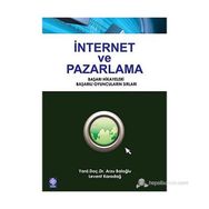 İNTERNET VE PAZARLAMA BAŞARI HIKAYELERI, BAŞARILI OYUNCULARIN SIRLARI - ARZU BALOĞLU;LEVENT KARADAĞ