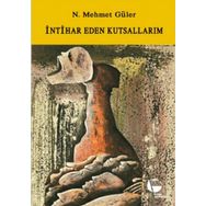 İNTİHAR EDEN KUTSALLARIM - N. MEHMET GÜLER (ISBN:9789753441210)