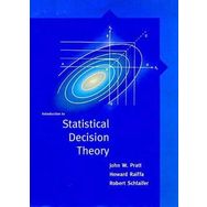 Introduction To Statistical Decision Theory - John W. Pratt