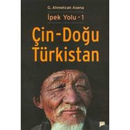 İPEK YOLU 1 - ÇİN-DOĞU TÜRKİSTAN - G. AHMETCAN ASENA