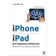 IPHONE VE IPAD İÇİN UYGULAMA GELİŞTİRME OBJECTIVEC, VIEW, DATABASE, MULTIMEDIA - A. KADIR GÜNEYTEPE