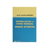 İpoteğe Dayalı ve İpotek Teminatlı Menkul Kıymetler - Mustafa Topaloğlu