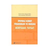 İPOTEKLİ KONUT FİNANSMANI VE HUKUKU MORTGAGE (TUTSAT) - YILDIRIM BEYAZIT ÖNAL;MUSTAFA TOPALOĞLU