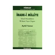 İRADE-I MILLIYE ULUSAL MÜCADELENIN İLK RESMI YAYIN ORGANI - AYTÜL TAMER
