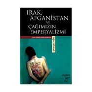 IRAK, AFGANISTAN VE ÇAĞIMIZIN EMPERYALIZMI - AIJAZ AHMAD