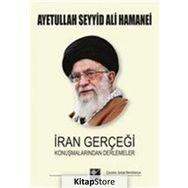 İran Gerçeği Konuşmalarından Derlemeler - Ayetullah Seyyid Ali Hamenei