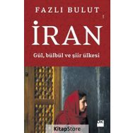 İran Gül, Bülbül Ve Şiir Ülkesi - Fazlı Bulut