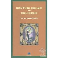 İRAN TÜRK AŞIKLARI VE MILLI KIMLIK - ALI KAFKASYALI