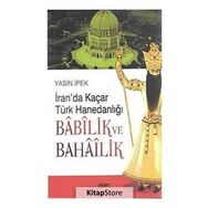 İRAN'DA KAÇAR TÜRK HANEDANLIĞI BABILİK VE BAHAILIK - YASIN İPEK