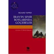İRAN'IN SINIR BOYLARINDA GÖÇEBELER ŞAHSEVENLERİN TOPLUMSAL VE POLITIK TARIHI - RICHARD TAPPER
