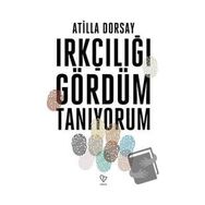 Irkçılığı Gördüm Tanıyorum - Atilla Dorsay