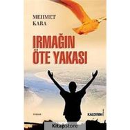 IRMAĞIN ÖTE YAKASI - MEHMET KARA