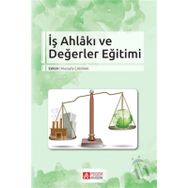 İş Ahlakı Ve Değerler Eğitimi - Kolektif