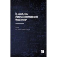 İş Analitiğinde Matematiksel Modelleme Uygulamaları-Kolektif-Gazi Kitapevi