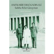 İş Bankası Kültür Yayınları Sabiha Rıfat Gürayman Anıtkabir'deki Kadın Eli