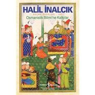 İş Bankası Yayınları-Halil İnalcık Osmanistik Bilimi’ne Katkılar