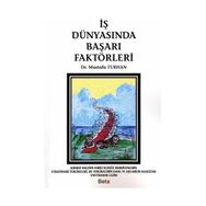 İŞ DÜNYASINDA BAŞARI FAKTÖRLERİ - MUSTAFA TURHAN