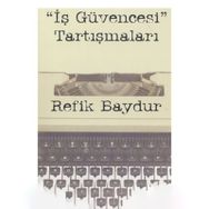 İş Güvencesi Tartışmaları - Refik Baydur