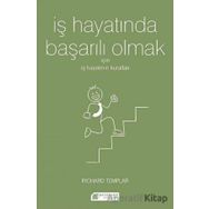 İş Hayatında Başarılı Olmak İçin İş Hayatının Kuralları - Richard Templar